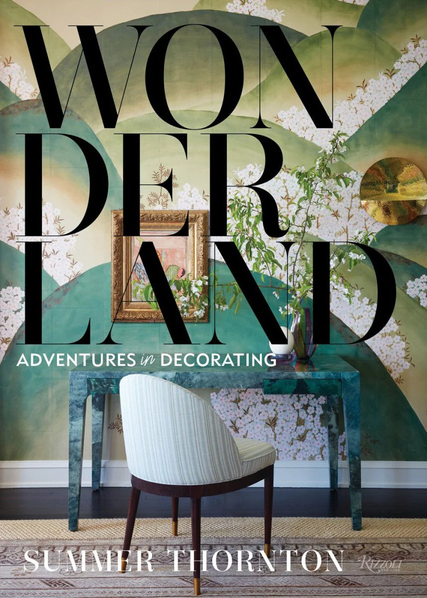 Wonderland: Adventures in Decorating by Summer Thornton